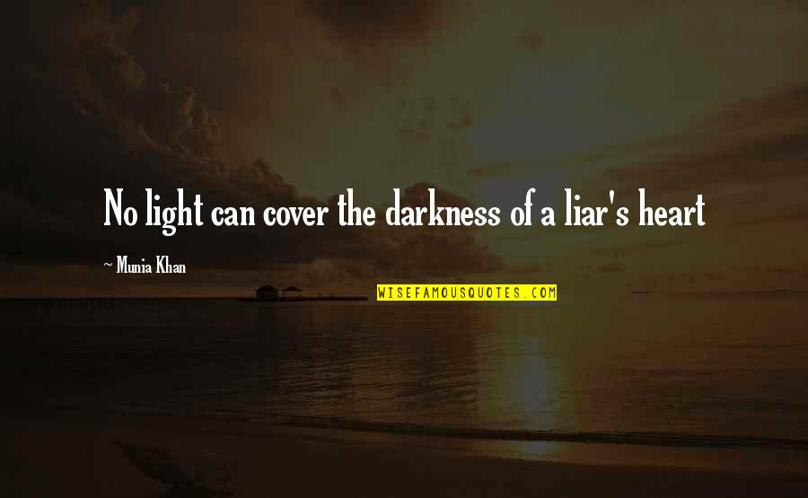 A Heart Quote Quotes By Munia Khan: No light can cover the darkness of a