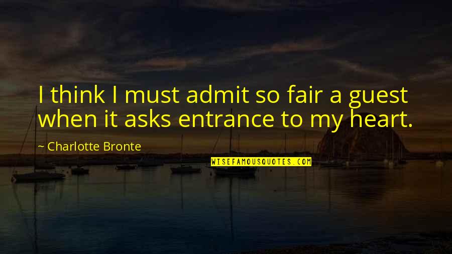 A Heart Quotes By Charlotte Bronte: I think I must admit so fair a