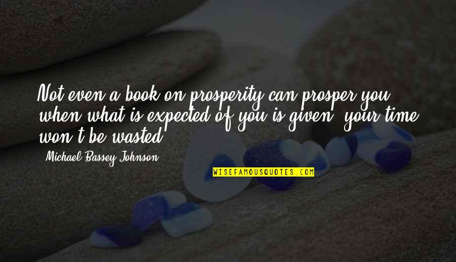 A Heart Quotes By Michael Bassey Johnson: Not even a book on prosperity can prosper