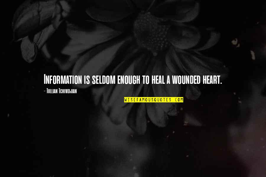 A Heart Quotes By Tullian Tchividjian: Information is seldom enough to heal a wounded