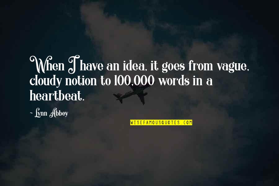 A Heartbeat Quotes By Lynn Abbey: When I have an idea, it goes from A Heartbeat Quotes By Lynn Abbey: When I have an idea, it goes from