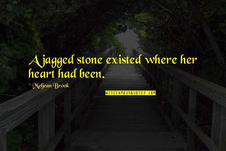 A Heartbreak Quotes By Meljean Brook: A jagged stone existed where her heart had