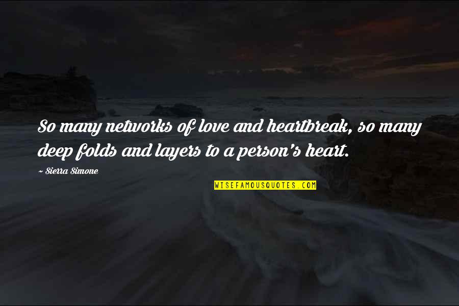 A Heartbreak Quotes By Sierra Simone: So many networks of love and heartbreak, so A Heartbreak Quotes By Sierra Simone: So many networks of love and heartbreak, so