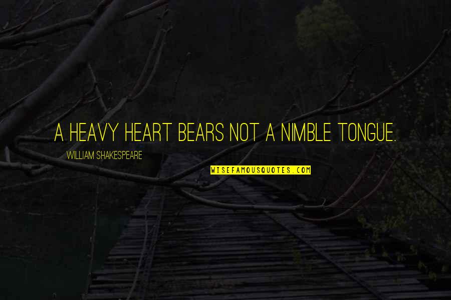 A Heavy Heart Quotes By William Shakespeare: A heavy heart bears not a nimble tongue.