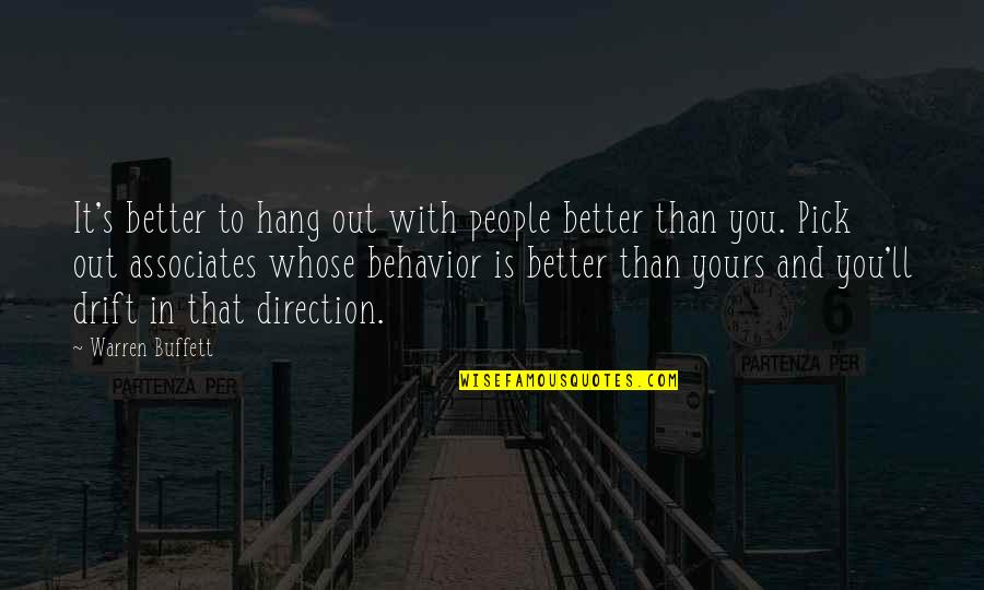 A Helpful Person Quotes By Warren Buffett: It's better to hang out with people better