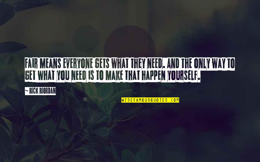 A Herdeira Quotes By Rick Riordan: Fair means everyone gets what they need. And