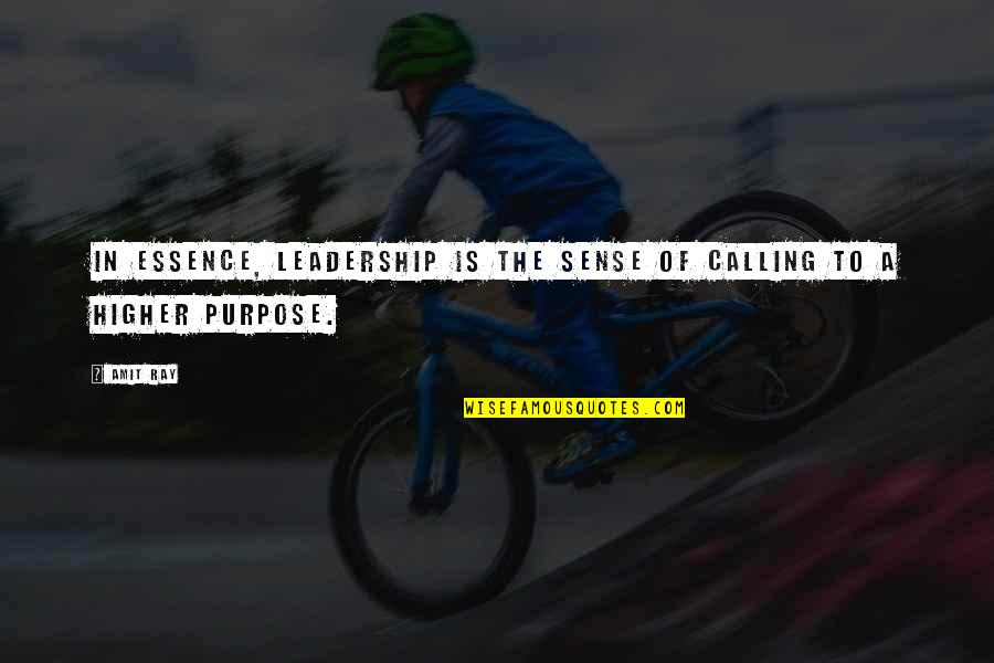 A Higher Calling Quotes By Amit Ray: In essence, leadership is the sense of calling