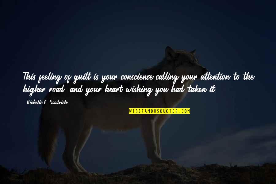 A Higher Calling Quotes By Richelle E. Goodrich: This feeling of guilt is your conscience calling