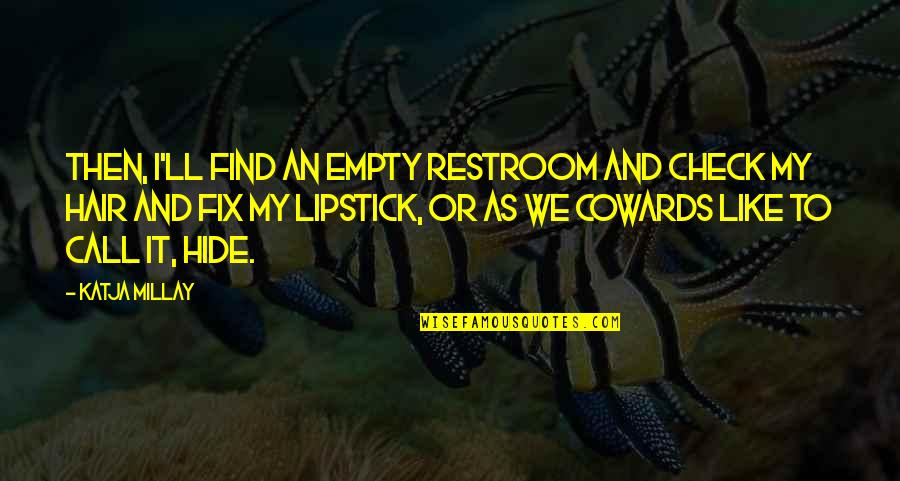 A History Of Western Philosophy Quotes By Katja Millay: Then, I'll find an empty restroom and check