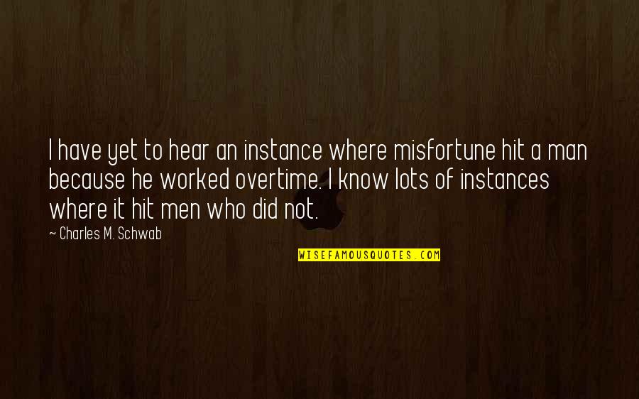 A Hit Man Quotes By Charles M. Schwab: I have yet to hear an instance where