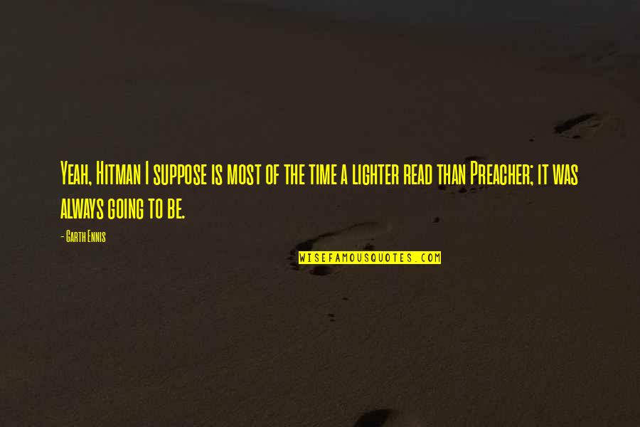 A Hitman Quotes By Garth Ennis: Yeah, Hitman I suppose is most of the