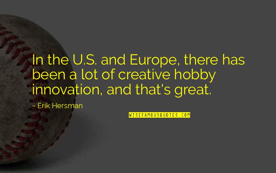 A Hobby Quotes By Erik Hersman: In the U.S. and Europe, there has been