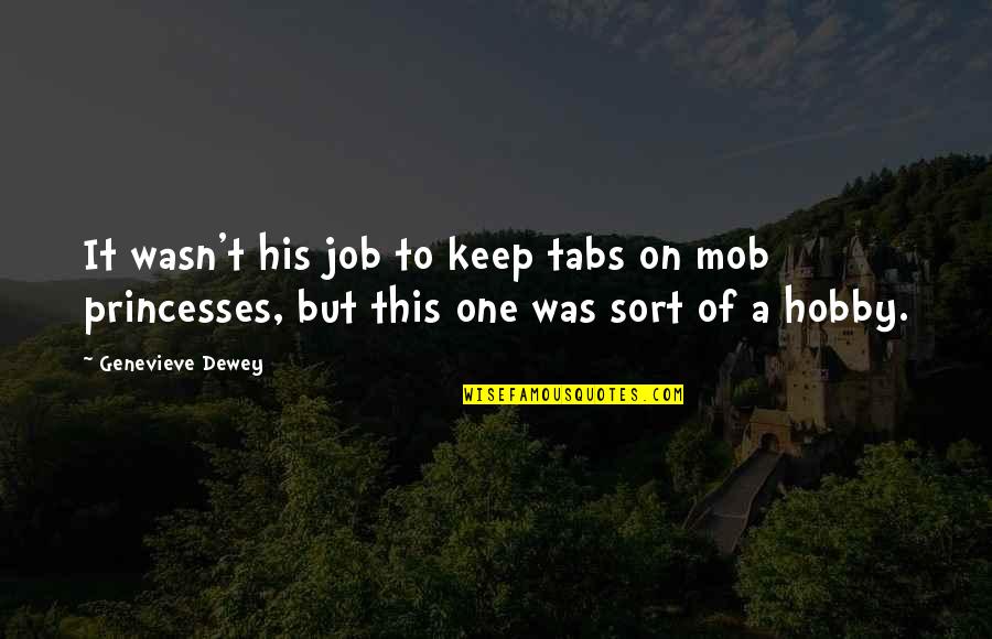 A Hobby Quotes By Genevieve Dewey: It wasn't his job to keep tabs on