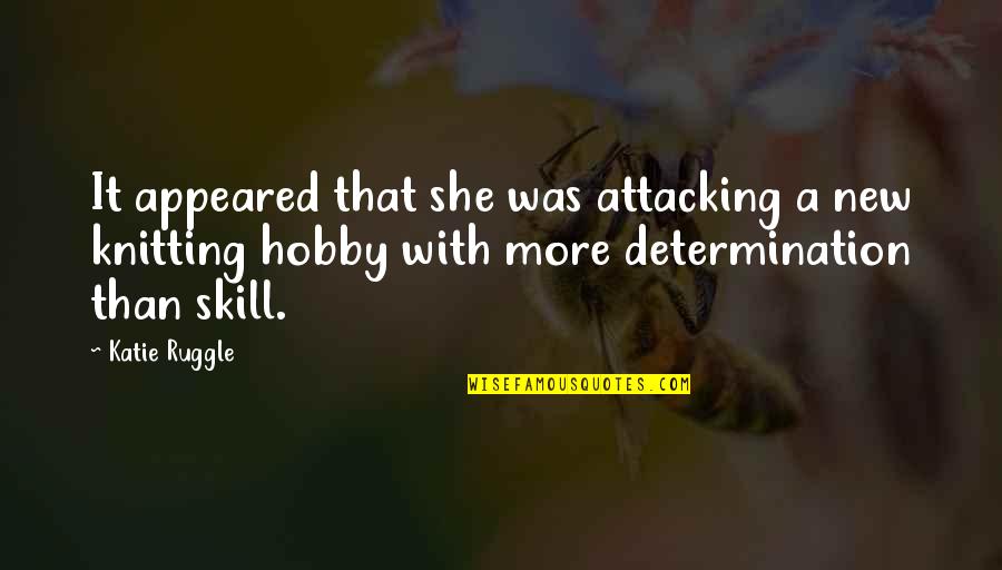 A Hobby Quotes By Katie Ruggle: It appeared that she was attacking a new