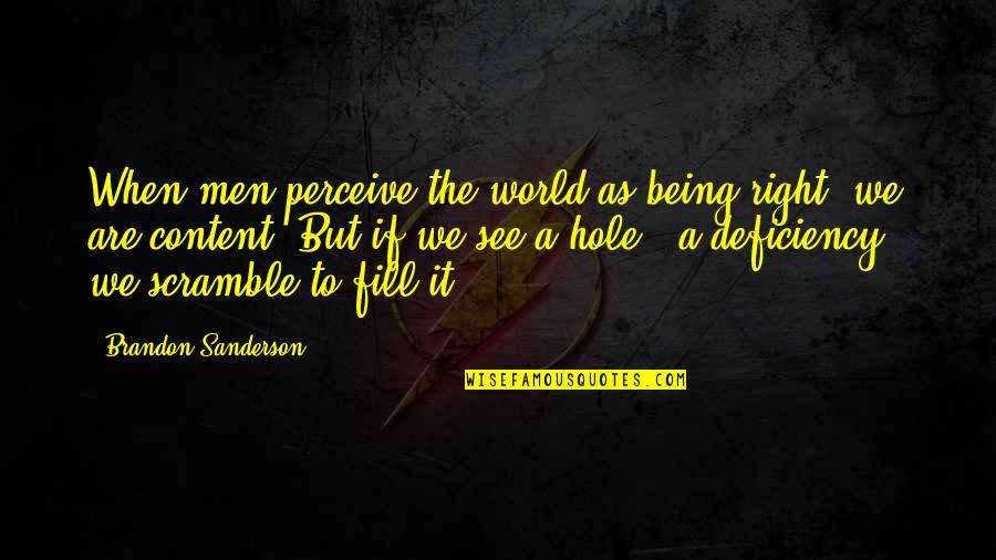 A Hole In The World Quotes By Brandon Sanderson: When men perceive the world as being right,