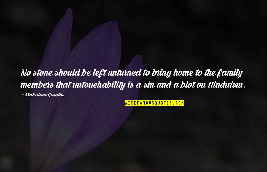 A Home And Family Quotes By Mahatma Gandhi: No stone should be left unturned to bring