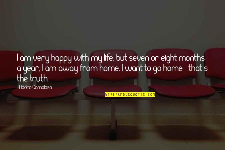 A Home Away From Home Quotes By Adolfo Cambiaso: I am very happy with my life, but