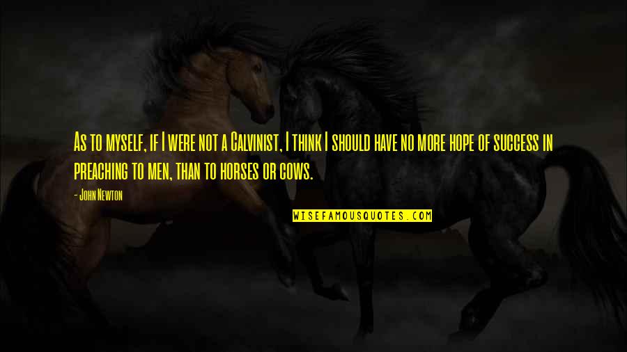 A Horse Quotes By John Newton: As to myself, if I were not a