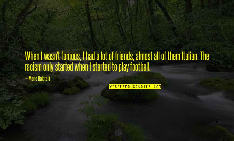 A House Is Not A Home Without A Dog Quotes By Mario Balotelli: When I wasn't famous, I had a lot A House Is Not A Home Without A Dog Quotes By Mario Balotelli: When I wasn't famous, I had a lot