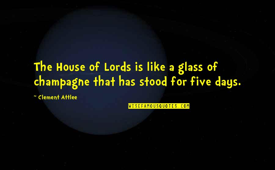 A House Is Quotes By Clement Attlee: The House of Lords is like a glass