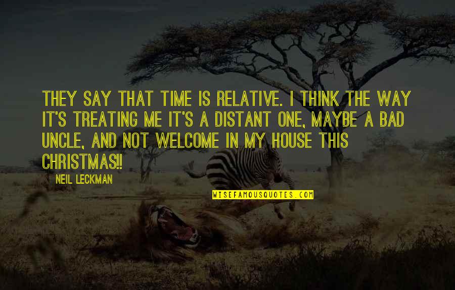 A House Is Quotes By Neil Leckman: They say that time is relative. I think