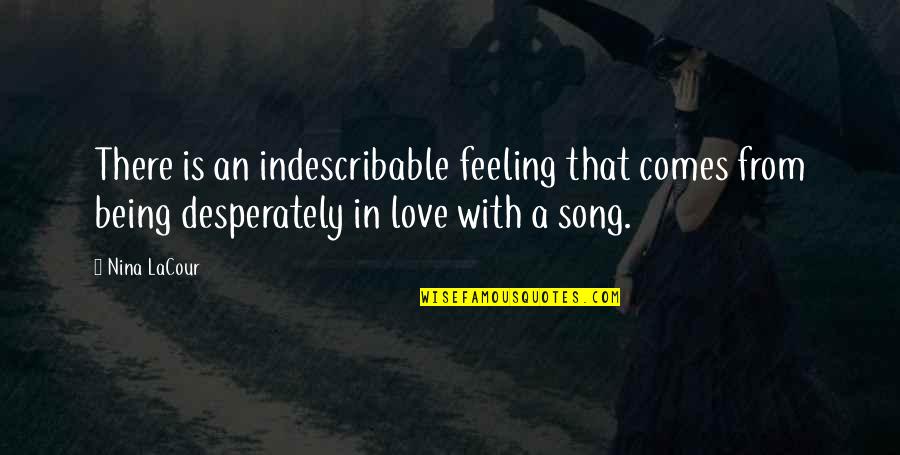 A House Of Cards Quotes By Nina LaCour: There is an indescribable feeling that comes from