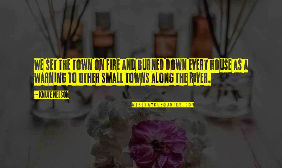 A House On Fire Quotes By Knute Nelson: We set the town on fire and burned