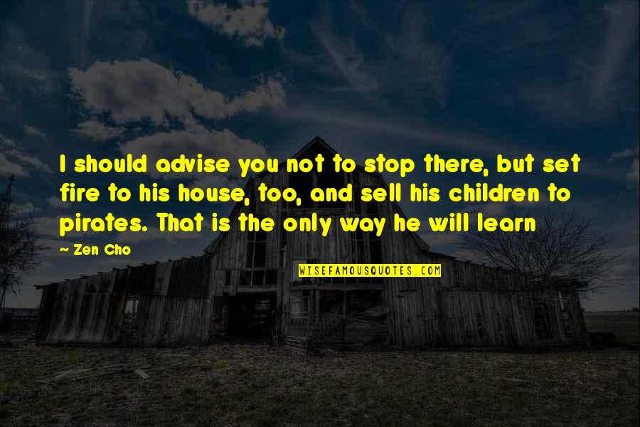 A House On Fire Quotes By Zen Cho: I should advise you not to stop there,