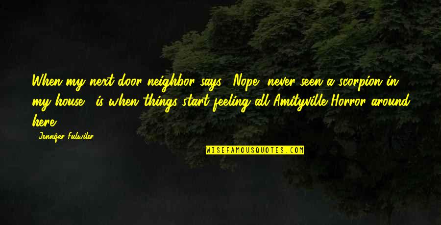 A House Quotes By Jennifer Fulwiler: When my next door neighbor says, "Nope, never