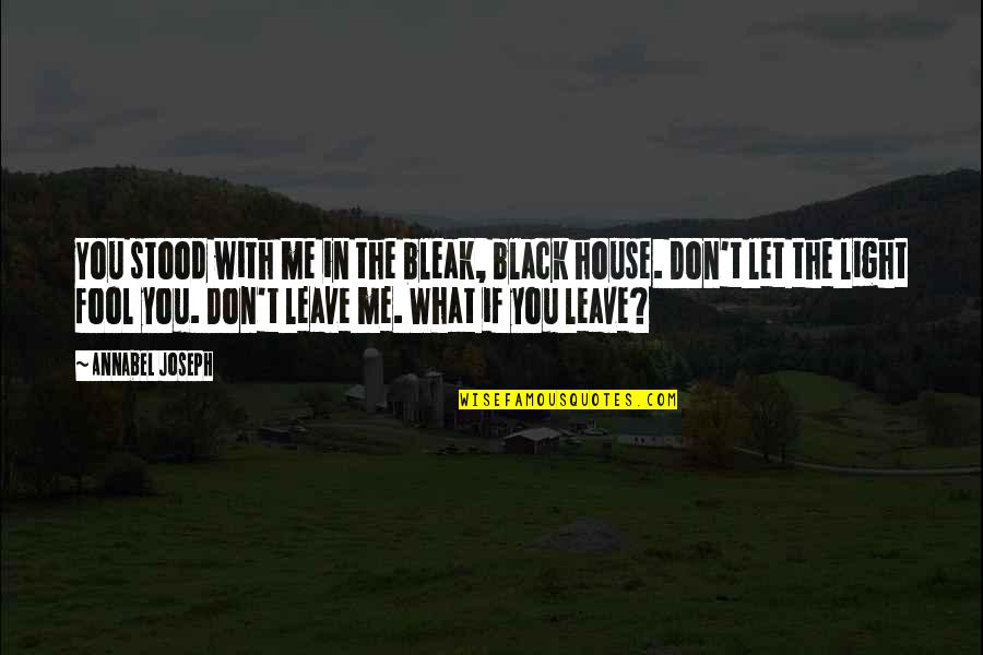 A House To Let Quotes By Annabel Joseph: You stood with me in the bleak, black