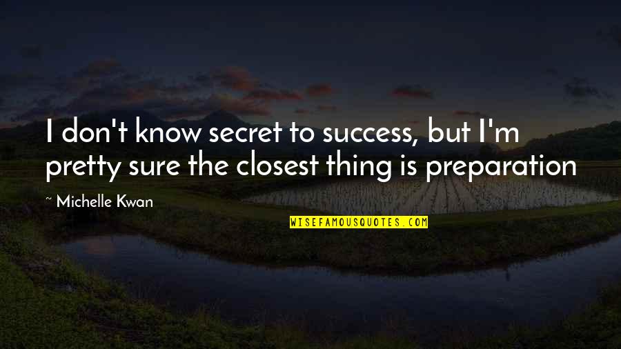 A Hug A Day Quotes By Michelle Kwan: I don't know secret to success, but I'm