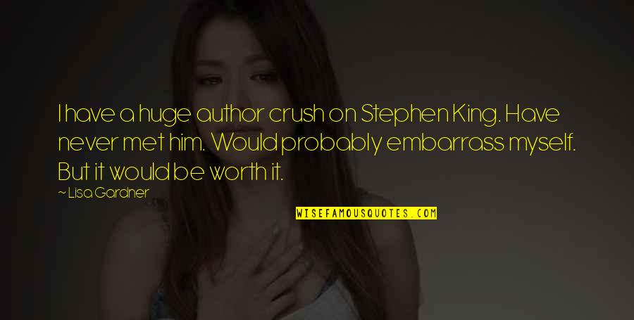 A Huge Crush Quotes By Lisa Gardner: I have a huge author crush on Stephen