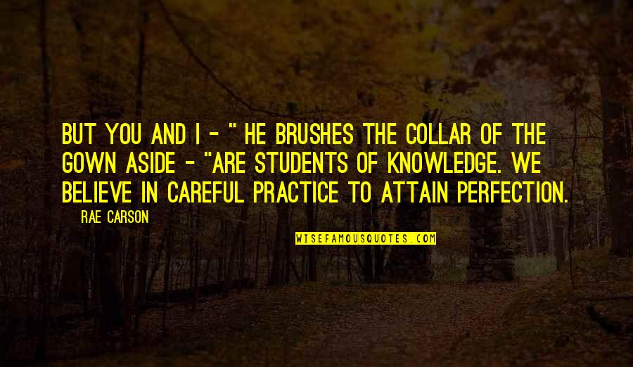 A Humble Leader Quotes By Rae Carson: But you and I - " he brushes A Humble Leader Quotes By Rae Carson: But you and I - " he brushes