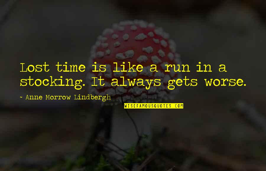A Hundred Famous Quotes By Anne Morrow Lindbergh: Lost time is like a run in a A Hundred Famous Quotes By Anne Morrow Lindbergh: Lost time is like a run in a