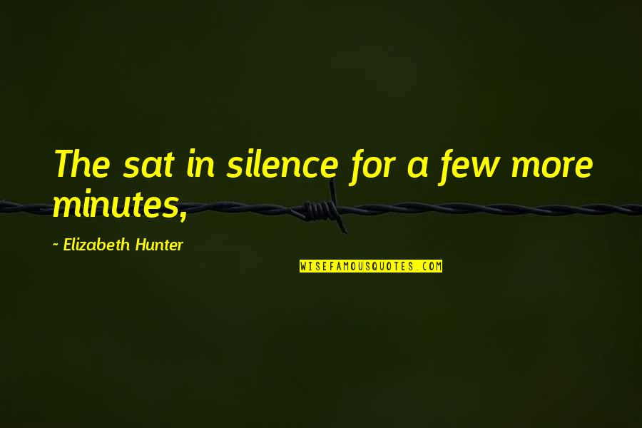A Hunter Quotes By Elizabeth Hunter: The sat in silence for a few more A Hunter Quotes By Elizabeth Hunter: The sat in silence for a few more