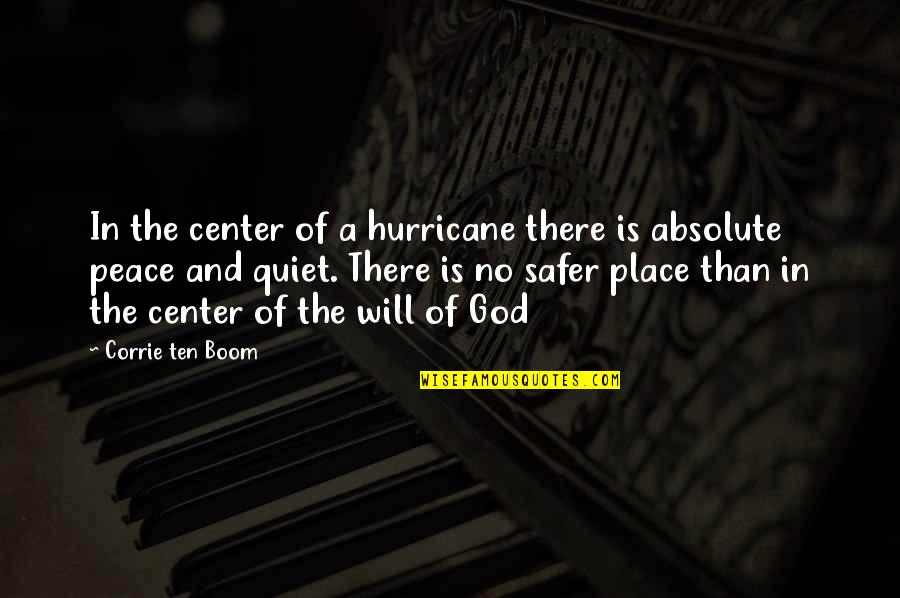A Hurricane Quotes By Corrie Ten Boom: In the center of a hurricane there is A Hurricane Quotes By Corrie Ten Boom: In the center of a hurricane there is