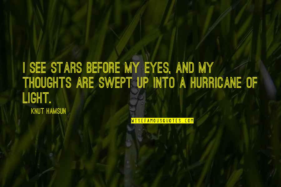 A Hurricane Quotes By Knut Hamsun: I see stars before my eyes, and my