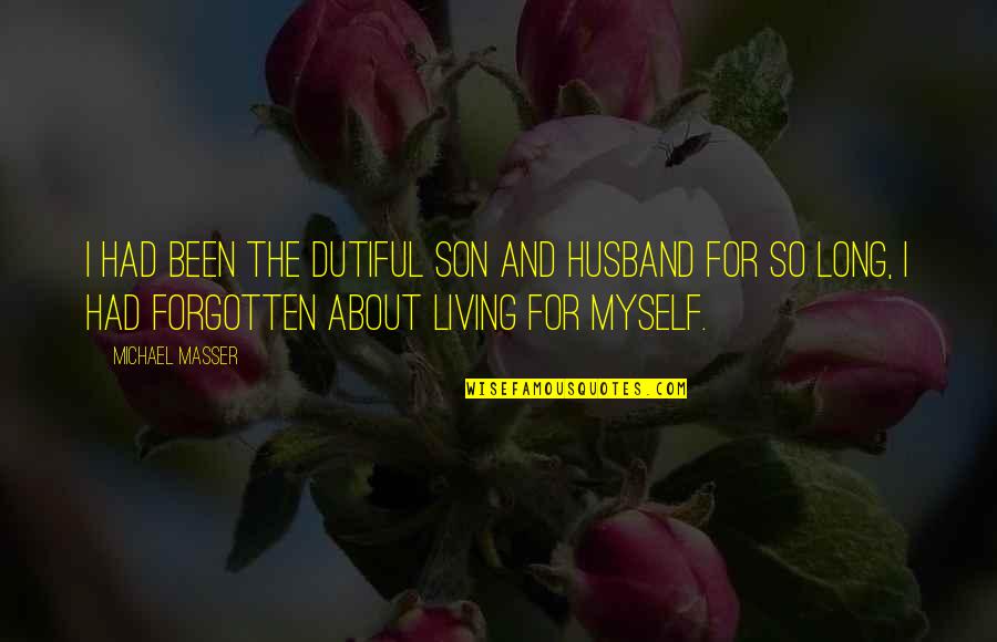 A Husband And Son Quotes By Michael Masser: I had been the dutiful son and husband