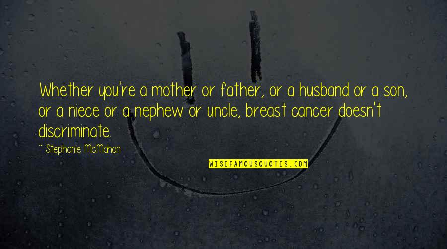 A Husband And Son Quotes By Stephanie McMahon: Whether you're a mother or father, or a