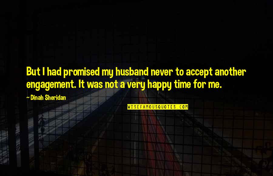 A Husband Quotes By Dinah Sheridan: But I had promised my husband never to