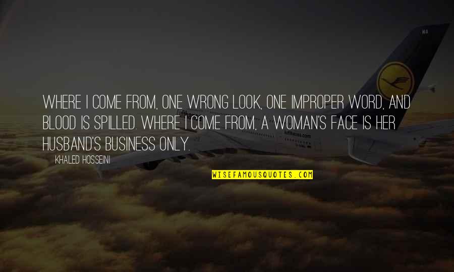 A Husband Quotes By Khaled Hosseini: Where I come from, one wrong look, one