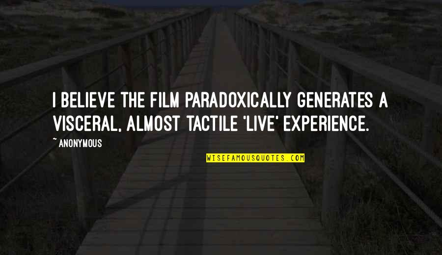 A I Film Quotes By Anonymous: I believe the film paradoxically generates a visceral,