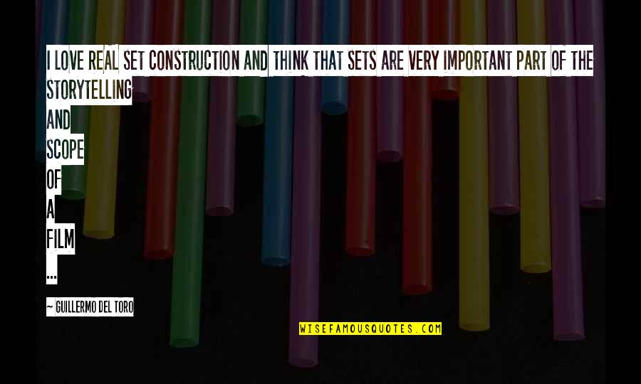 A I Film Quotes By Guillermo Del Toro: I love REAL set construction and think that