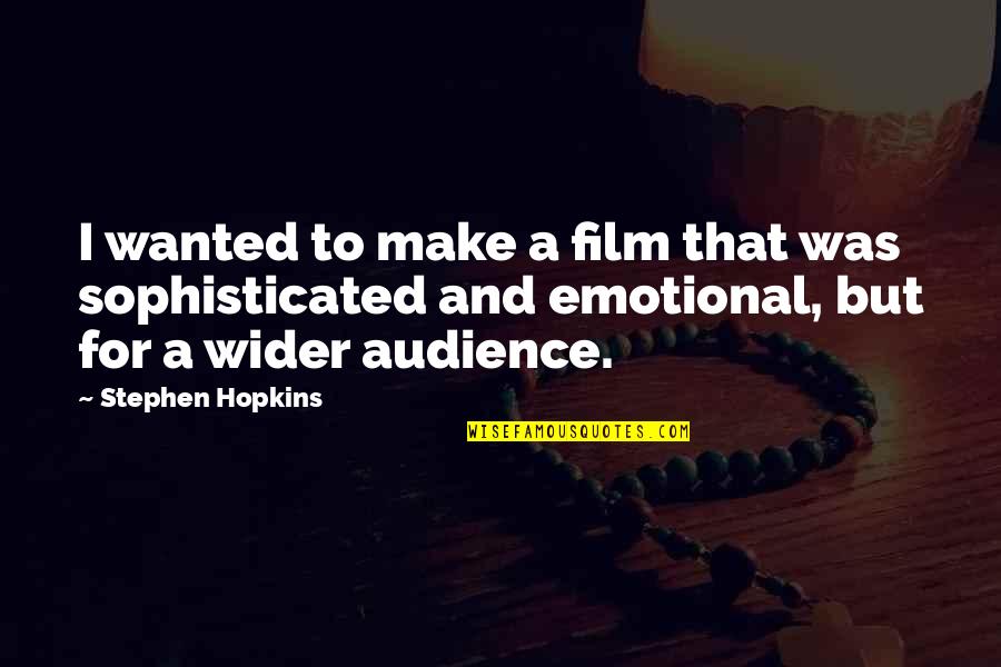 A I Film Quotes By Stephen Hopkins: I wanted to make a film that was