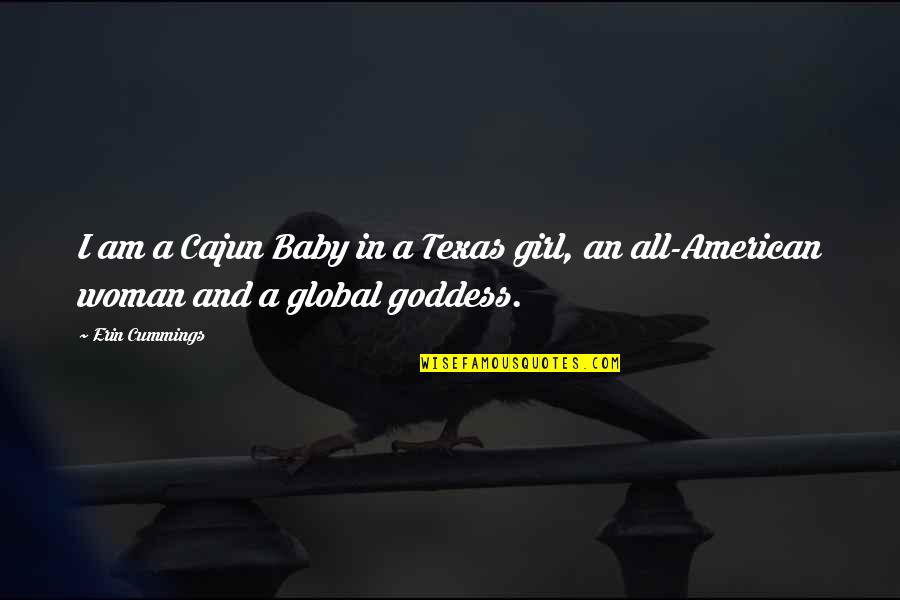 A I Quotes By Erin Cummings: I am a Cajun Baby in a Texas
