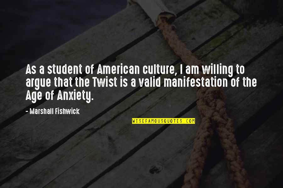A I Quotes By Marshall Fishwick: As a student of American culture, I am