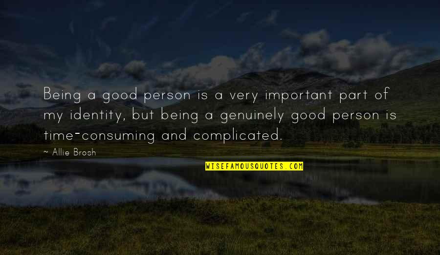 A Important Person Quotes By Allie Brosh: Being a good person is a very important