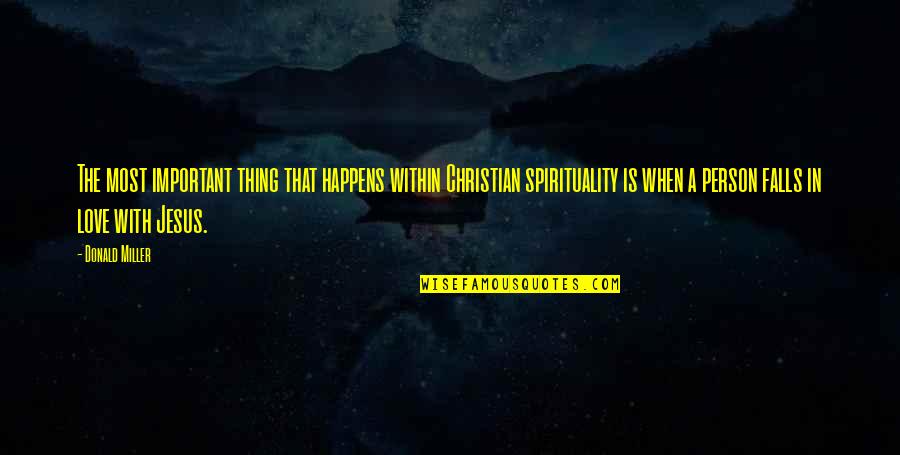 A Important Person Quotes By Donald Miller: The most important thing that happens within Christian