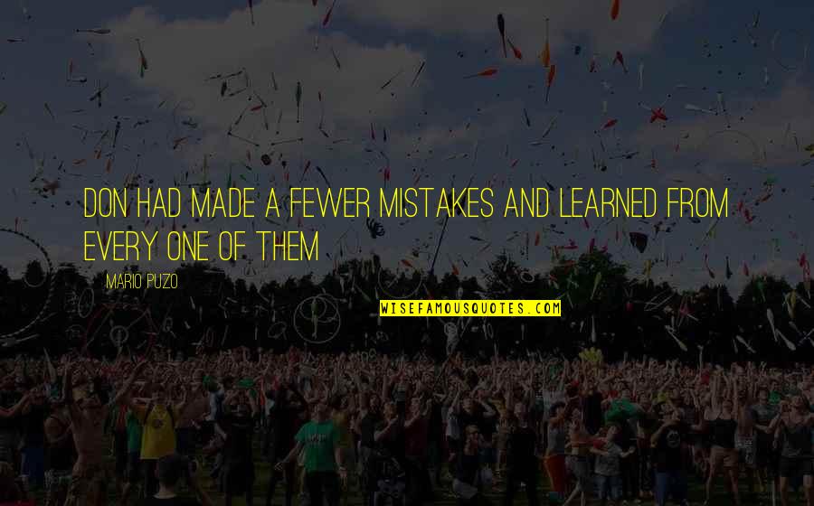 A Inspirational Quote Quotes By Mario Puzo: Don had made a fewer mistakes and learned