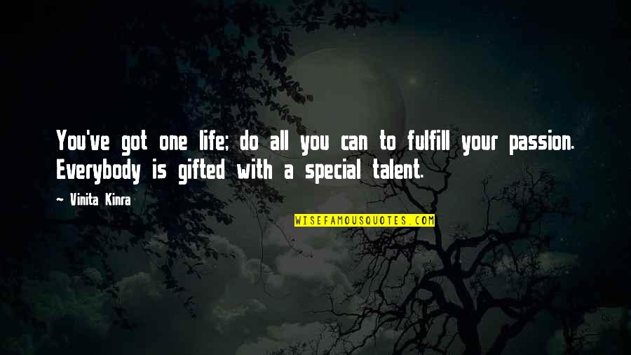 A Inspirational Quote Quotes By Vinita Kinra: You've got one life; do all you can A Inspirational Quote Quotes By Vinita Kinra: You've got one life; do all you can